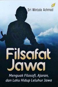 Image of Filsafat jawa : menguak filosofi, ajaran, dan laku hidup leluhur jawa