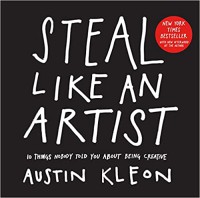 Image of Steal like an artist : 10 things nobody told you about being creative