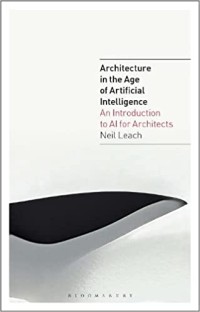 Image of Architecture in the Age of Artificial Intelligence: An Introduction to AI for Architects