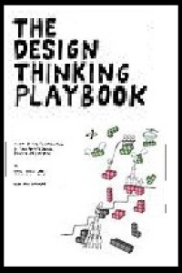 Image of The design thinking playbook : mindful digital transformation of teams, products, services, businesses and ecosystems
