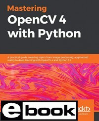 Image of Mastering OpenCV 4 with Python: A practical guide covering topics from image processing, augmented reality to deep learning with OpenCV 4 and Python 3.7