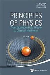 Image of Principles of physics : from quantum field theory to classical mechanics