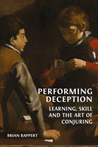 Image of Performing Deception Learning, Skill and the Art of Conjuring