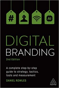 Image of Digital branding : a complete step-by-step guide to strategy, tactics, tools and measurement