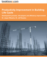 Image of Productivity Improvement in Building Life Cycle: Development process, role-players, and efficiency improvement