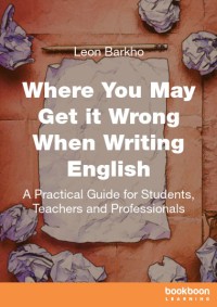 Image of Where You May Get It Wrong When Writing English: A Practical Guide for Students, Teachers, and Professionals