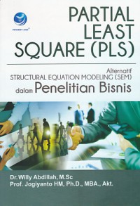 Image of Partial Least Square (PLS) : alternatif Structural Equation Modeling (SEM) dalam penelitian bisnis