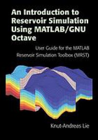 Image of An introduction to reservoir simulation using MATLAB/GNU Octave : user guide for the MATLAB reservoir simulation toolbox (MRST)