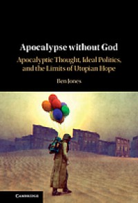 Image of Apocalypse without God : apocalyptic thought, ideal politics, and the limits of utopian hope