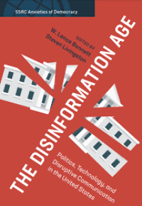 Image of The Disinformation Age: Politics, Technology, and Disruptive Communication in the United States