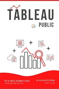 Image of Tableau Public: The Ultimate Beginner's Guide to Learn Tableau Public Step by Step