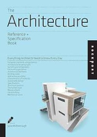 Image of The Architecture Reference + Specification Book: Everything Architects Need to Know Every Day