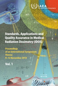 Image of Standards, application and quality assurance in medical radiation dosimetry (IDOS): volume 1 (2010 : Vienna)