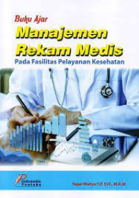 Image of Buku Ajar Manajemen Rekam Medis pada Fasilitas Pelayanan Kesehatan