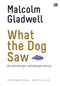 Image of What the Dog Saw : dan petualangan-petualangan lainnya