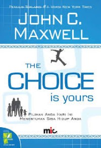 Image of The Choice is Yours : Pilihan anda hari ini menentukan sisa hidup anda