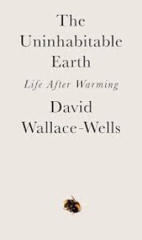Image of The Uninhabitable Earth : Life after warming