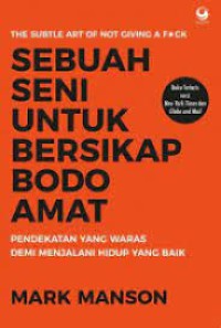 Image of Sebuah Seni untuk Bersikap Bodo Amat : Pendekatan yang waras demi menjalani hidup yang baik