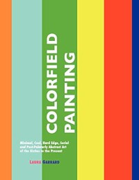 Image of Colorfield Painting : Minimal, cool, hard edge, serial and post-painterly abstract art of sixties to the present
