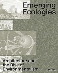 Image of Emerging Ecologies : Architecture and rise of environmentalism