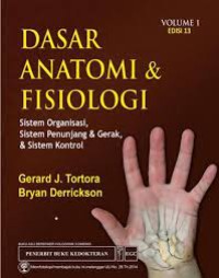 Image of Dasar Anatomi dan Fisiologi : sistem organisasi, sistem penunjang & gerak, & sistem kontrol Volume 1