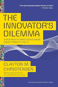 Image of The Innovator’s Dilemma : When New Technologies Cause Great Firms to Fail