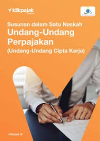 Image of Susunan dalam Satu naskah Undang-Undang Perpajakan (Undang-undang Cipta Kerja) = Susunan dalam Satu Naskah Undang-Undang Ketentuan Umum dan Tata Cara Perpajakan