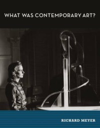 Image of What Was Contemporary Art?