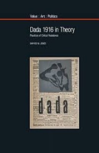 Image of Dada 1916 In Theory : Practices of Critical Resistance