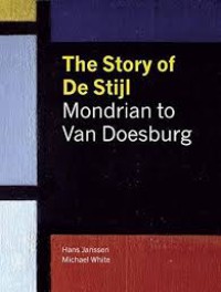 Image of The Story of De Stijl : Mondrian to Van Doesburg