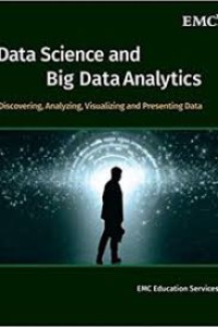 Image of Data Science and Big Data Analytics : Discovering, Analyzing, Visualizing and Presenting Data