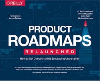 Image of Product Roadmaps Relaunched : How to Set Direction while Embracing Uncertainty