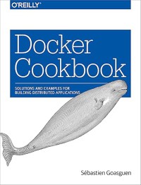 Image of Docker Cookbook : Solutions and Examples for Building Distributed Applications