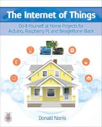 Image of The Internet of Things : Do it yourself project with Arduino, Raspberry Pi, and Beaglebone Black