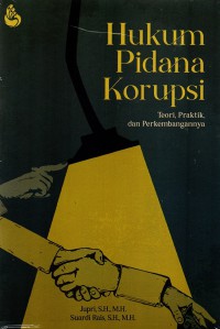 Image of Hukum pidana korupsi : teori, praktik, dan perkembangannya