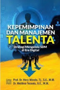 Image of Kepemimpinan dan Manajemen Talenta: Strategi mengelola SDM di era digital