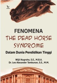 Image of Fenomena The Dead Horse Syndrome dalam Dunia Pendidikan Tinggi