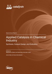 Image of Applied Catalysis in Chemical Industry: Synthesis, Catalyst Design, and Evaluation