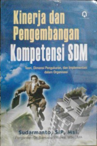 Image of Kinerja dan Pengembangan Kompetensi SDM : Teori, Dimensi, Pengukuran, dan Impelementasi dalam Organisasi