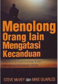 Image of Menolong Orang Lain Mengatasi Kecanduan: Bagaimana Kasih Karunia Tuhan Membawa Kebebasan Abadi