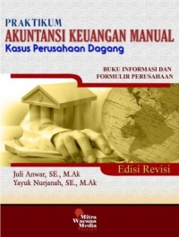 Image of Praktikum akuntansi keuangan manual : kasus perusahaan dagang : buku informasi dan formulir perusahaan : buku 1