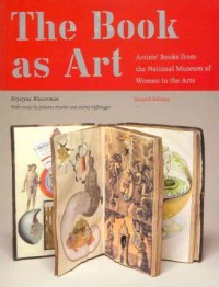 Image of The book as art : artists' books from the national museum of women in the arts