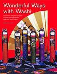 Image of Wonderful ways with washi : seventeen delightful projects to make with Japanese handmade paper
