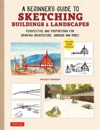 Image of A Beginner's Guide to Sketching Buildings and Landscape: Perspective and Proportions for Drawing Architecture, Garden and More!