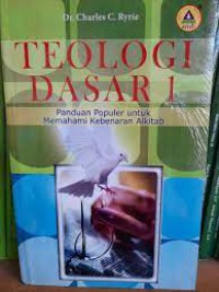 Image of Teologi Dasar : Panduan Populer untuk Memahami Kebenaran Alkitab Volume 1