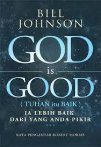 Image of God is Good = Tuhan itu baik : Ia Lebih baik dari yang Anda Pikir