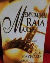 Image of Menyembah Raja Mulia : Penyembahan yang Mengubahkan Hidup Anda