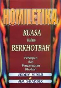 Image of Homiletika Kuasa dalam Berkhotbah : Persiapan dan Penyampaian Khotbah