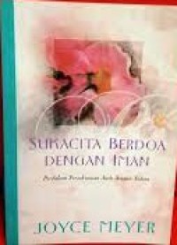 Image of Sukacita Bedoa dengan Iman : Perdalam Persekutuan Anda dengan Tuhan