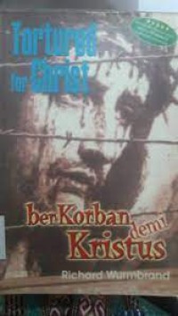 Image of Tortured for Christ=Berkorban demi Kristus
